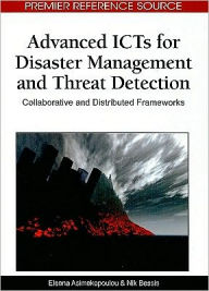 Title: Advanced ICTs for Disaster Management and Threat Detection: Collaborative and Distributed Frameworks, Author: Eleana Asimakopoulou