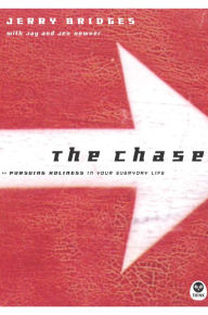 Title: The Chase: Pursuing Holiness in Your Everyday Life, Author: Jerry Bridges