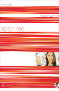Title: Torch Red: Color Me Torn, Author: Melody Carlson