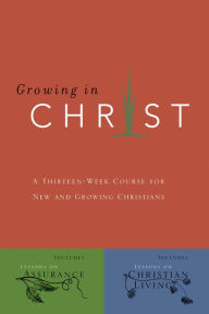 Title: Growing in Christ: A 13-Week Course for New and Growing Christians, Author: The Navigators