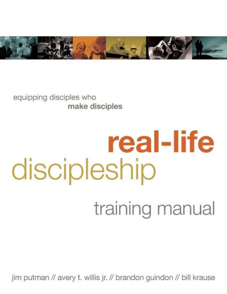 Real-Life Discipleship Training Manual: Equipping Disciples Who Make