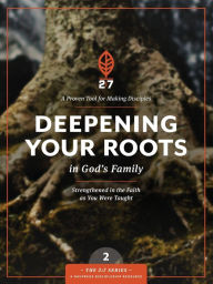 Title: Deepening Your Roots in God's Family: A Course in Personal Discipleship to Strengthen Your Walk with God, Author: The Navigators