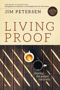 Title: Living Proof: Sharing the Gospel Naturally, Author: Jim Petersen