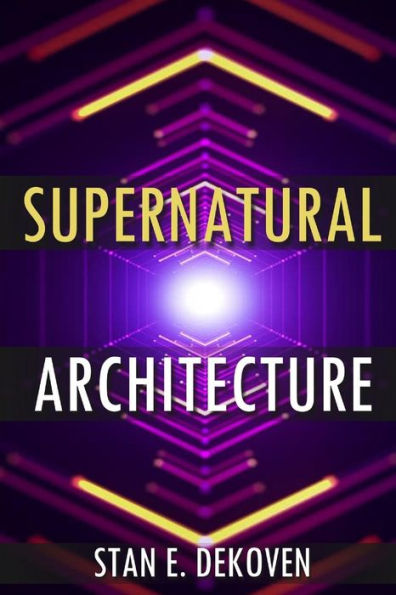 Supernatural Architecture: Building the Church 21st Century