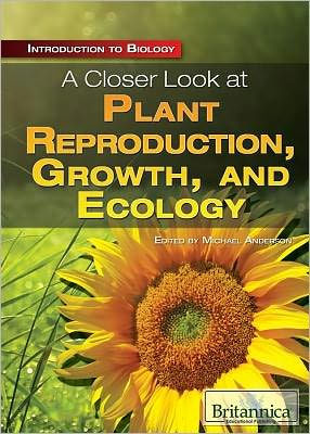 A Closer Look at Plant Reproduction, Growth, and Ecology