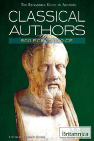 Title: Classical Authors: 500 BCE to 1100 CE, Author: Kathleen Kuiper