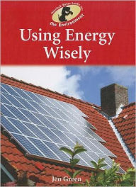 Title: Using Energy Wisely, Author: Jen Green