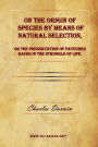 On the Origin of Species by Means of Natural Selection, or The Preservation of Favoured Races in the Struggle for Life