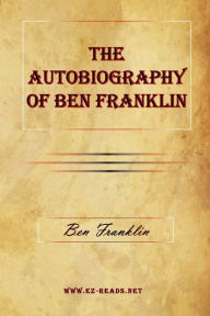 Title: The Autobiography of Ben Franklin, Author: Ben Franlin