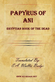 Title: Papyrus of Ani (Egyptian Book of the Dead), Author: E.A. Wallis Budge