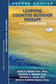 Title: Learning Cognitive-Behavior Therapy: An Illustrated Guide, Author: Jesse H. Wright MD PhD