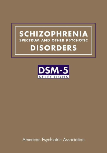 Schizophrenia Spectrum and Other Psychotic Disorders: DSM-5® Selections