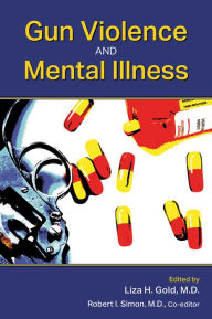 Title: Gun Violence and Mental Illness, Author: Liza H. Gold MD