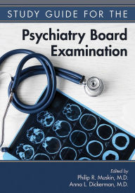 Title: The American Psychiatric Publishing Board Review Guide for Psychiatry, Author: Philip R. Muskin MD MA