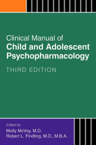 Title: Clinical Manual of Child and Adolescent Psychopharmacology, Author: Molly McVoy