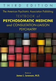 Spanish book download free The American Psychiatric Association Publishing Textbook of Psychosomatic Medicine and Consultation-Liaison Psychiatry by James L. Levenson 9781615371365 (English Edition)