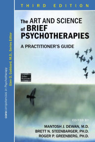 Title: The Art and Science of Brief Psychotherapies: An Illustrated Guide, Author: Mantosh J. Dewan MD