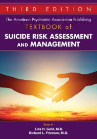 Title: The American Psychiatric Association Publishing Textbook of Suicide Risk Assessment and Management / Edition 3, Author: Liza H. Gold MD