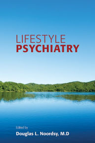 Title: Lifestyle Psychiatry, Author: Douglas L. Noordsy MD