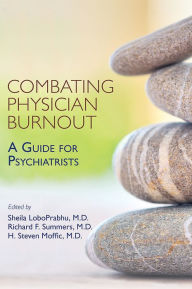 Title: Combating Physician Burnout: A Guide for Psychiatrists, Author: Sheila LoboPrabhu MD