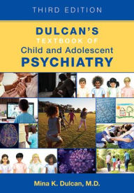 Title: Dulcan's Textbook of Child and Adolescent Psychiatry, Author: Mina K. Dulcan MD