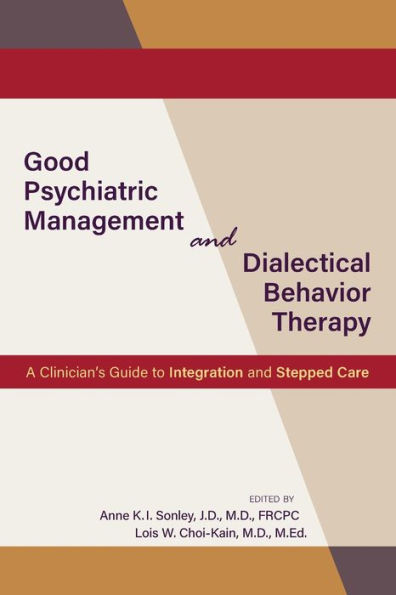 Good Psychiatric Management and Dialectical Behavior Therapy: A Clinician's Guide to Integration Stepped Care