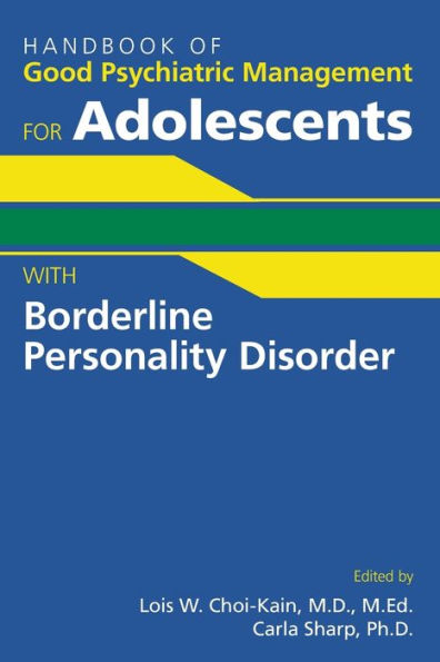 Handbook of Good Psychiatric Management for Adolescents With Borderline Personality Disorder