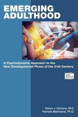 Emerging Adulthood: A Psychodynamic Approach to the New Developmental Phase of 21st Century