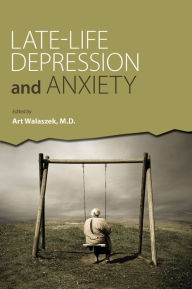 Title: Late-Life Depression and Anxiety, Author: Art Walaszek MD