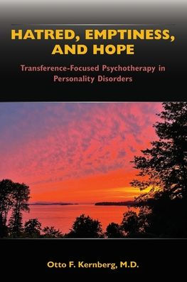 Hatred, Emptiness, and Hope: Transference-Focused Psychotherapy Personality Disorders