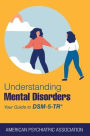 Understanding Mental Disorders: Your Guide to DSM-5-TR®