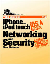 Title: Take Control of iPhone and iPod touch Networking & Security, iOS 4 Edition, Author: Glenn Fleishman