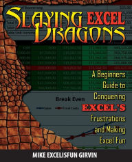 Title: Slaying Excel Dragons: A Beginners Guide to Conquering Excel's Frustrations and Making Excel Fun, Author: Mike Girvin