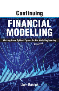 Title: Continuing Financial Modelling: Working Those Optimal Figures For the (Financial) Modelling Industry, Author: Liam Bastick