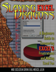 Title: Slaying Excel Dragons: A Beginners Guide to Conquering Excel's Frustrations and Making Excel Fun, Author: Mike Girvin