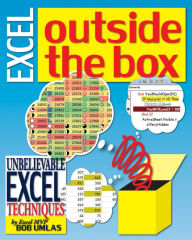 Title: Excel Outside the Box: Unbelieveable Excel Techniques from Excel MVP Bob Umlas, Author: Bob Umlas