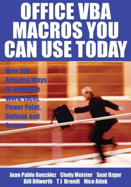 Office VBA Macros You Can Use Today: Over 100 Amazing Ways to Automate Word, Excel, PowerPoint, Outlook, and Access