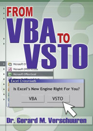 Title: From VBA to VSTO: Is Excel's New Engine Right for You?, Author: Dr. Gerard M. Verschuuren