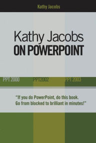 Title: Kathy Jacobs on PowerPoint: Unlease the Power of PowerPoint, Author: Kathy Jacobs