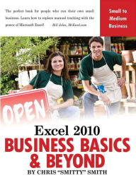 Title: Excel 2010 - Business Basics & Beyond, Author: Chris Smitty Smith