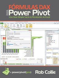 Title: Fórmulas DAX para PowerPivot: Una guía simple hacia la revolución de Excel, Author: Rob Collie