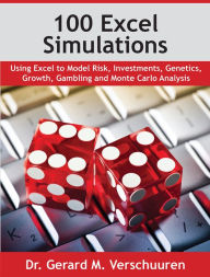 Title: 100 Excel Simulations: Using Excel to Model Risk, Investments, Genetics, Growth, Gambling and Monte Carlo Analysis, Author: Gerard M. Verschuuren