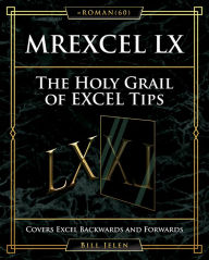 Title: MrExcel LX The Holy Grail of Excel Tips: Covers Excel Backwards and Forwards, Author: Bill Jelen