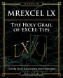 MrExcel LX The Holy Grail of Excel Tips: Covers Excel Backwards and Forwards