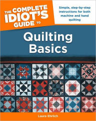 Title: The Complete Idiot's Guide to Quilting Basics, Author: Laura Ehrlich