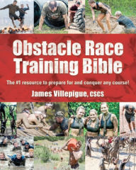 Free ebook downloads for smartphone Obstacle Race Training Bible: The #1 Resource to Prepare for and Conquer Any Course! 9781615642052 by James Villepigue English version iBook ePub