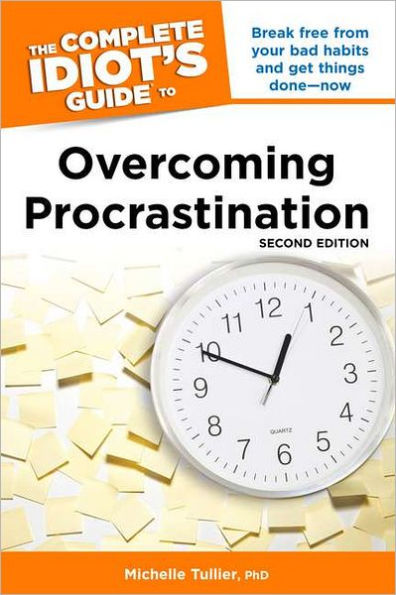 The Complete Idiot's Guide to Overcoming Procrastination, 2E