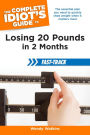 The Complete Idiot's Guide to Losing 20 Pounds in 2 Months Fast-Track