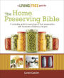 The Home Preserving Bible: A Complete Guide to Every Type of Food Preservation with Hundreds of Delicious Recipes