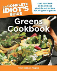 Title: The Complete Idiot's Guide Greens Cookbook, Author: Trish Sebben-Krupka